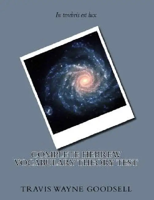 Complete Hebrew Vocabulary Theory Test by Travis Wayne Goodsell