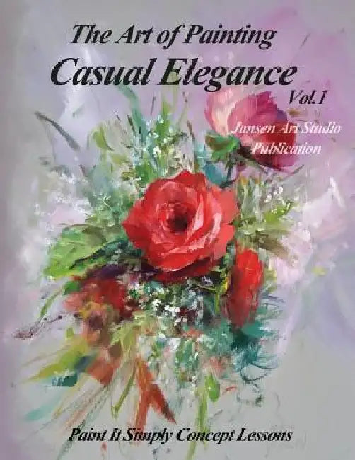 The Art of Painting Casual Elegance by Jansen Art Studio