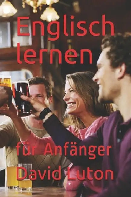 Englisch lernen: für Anfänger by Luton, David Spencer