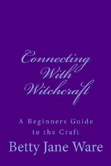 Connecting with Witchcraft by Betty Jane Ware