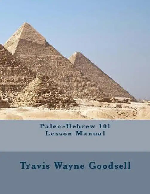 Paleo-Hebrew 101 Lesson Manual by Travis Wayne Goodsell