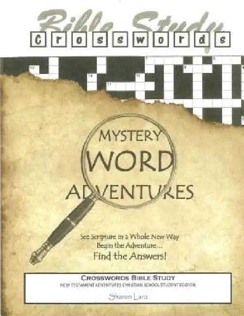 Crosswords Bible Study: Mystery Word Adventures - New Testament - Christian School Student Edition by Sharon Lanz