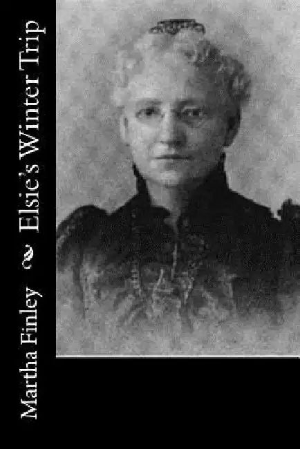 Elsie's Winter Trip by Martha Finley