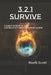 3 2 1 Survive: Family Survival and Emergency Preparedness Guide by Mark Scott