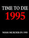 Time to Die: 1995: Mass Murder in the Year 1995 by Kay Douyette