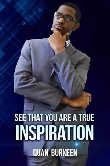 See That You Are a True Inspriation by Quan Burkeen