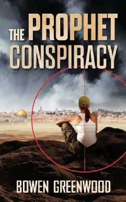 The Prophet Conspiracy: A Terrorism Thriller by Bowen Greenwood