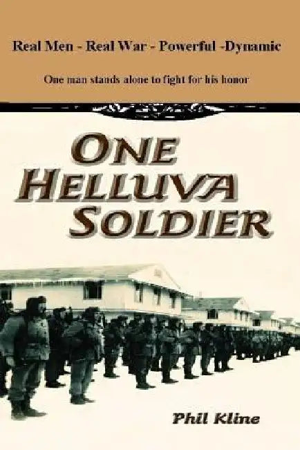One Helluva Soldier: The boldest historical military fiction novel this decade. by Phil Kline