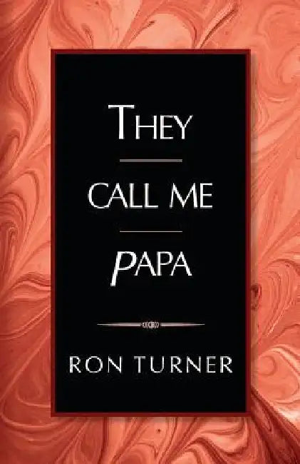 They Call Me Papa by Ron Turner