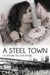 A Steel Town by Chloe T. Barlow