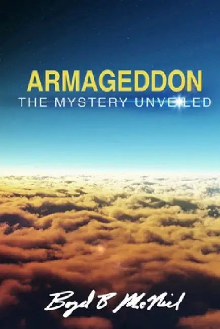 "Armageddon" The Mystery Unveiled: The Mount Of Congregation by McNiel, Boyd B.