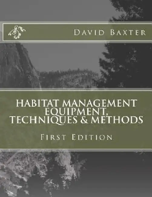 Habitat Management Equipment, Techniques & Methods by Terry T. Mathews