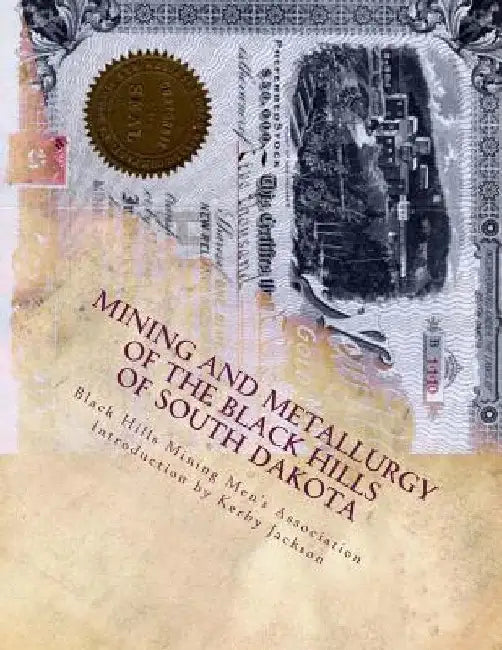 Mining and Metallurgy of the Black Hills of South Dakota by Kerby Jackson