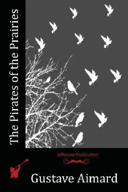 The Pirates of the Prairies by Gustave Aimard