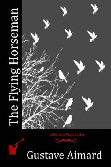 The Flying Horseman by Gustave Aimard