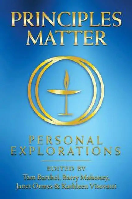 Principles Matter: Personal Explorations by Tam Barthel