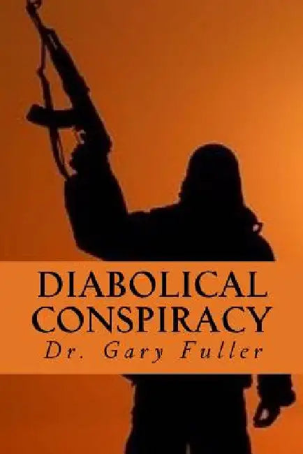 Diabolical Conspiracy by Gary a. Fuller