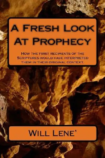 A Fresh Look At Prophecy by Will Lene'
