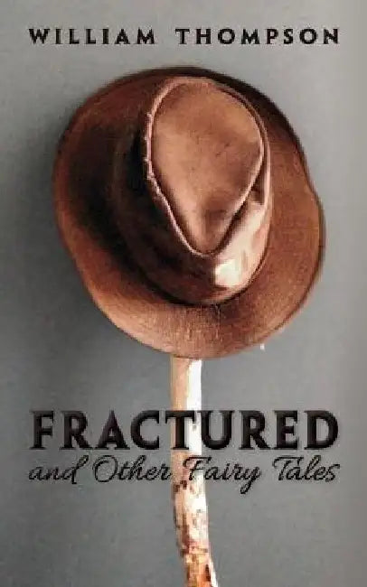 Fractured and Other Fairy Tales by William Thompson