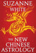 The New Chinese Astrology by Suzanne White