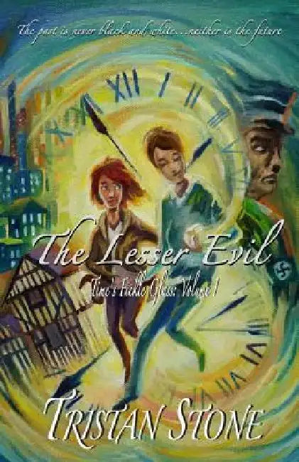 The Lesser Evil: Time's Fickle Glass: Volume 1 by Andrew Dang