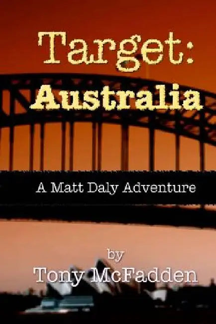 Target: Australia: A Matt Daly Adventure by Tony McFadden