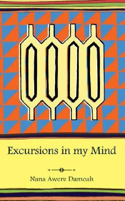 Excursions in My Mind by Nana Awere Damoah