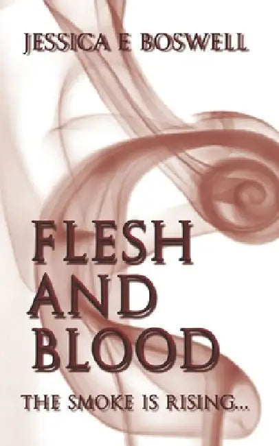Flesh and Blood by Jessica E. Boswell