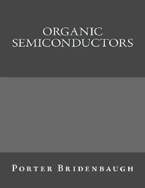 Organic Semiconductors by Porter Bridenbaugh