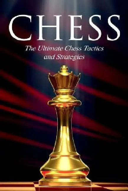 Chess: The Ultimate Chess Tactics and Strategies! by Aleksandr Smirnov