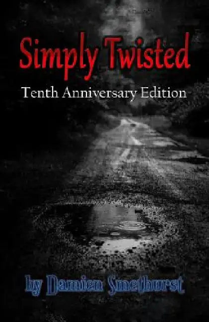 Simply Twisted - Tenth Anniversary Edition by Damien Smethurst