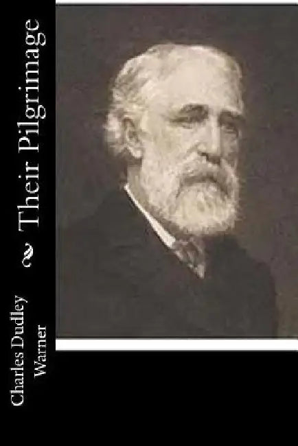 Their Pilgrimage by Charles Dudley Warner