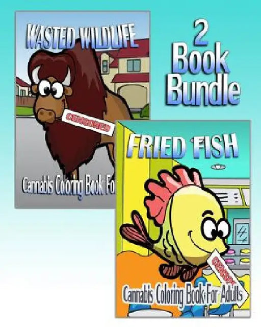 Cannabis Coloring Book For Adults: Wasted Wildlife & Fried Fish (2 Book Bundle) by Mary Jay