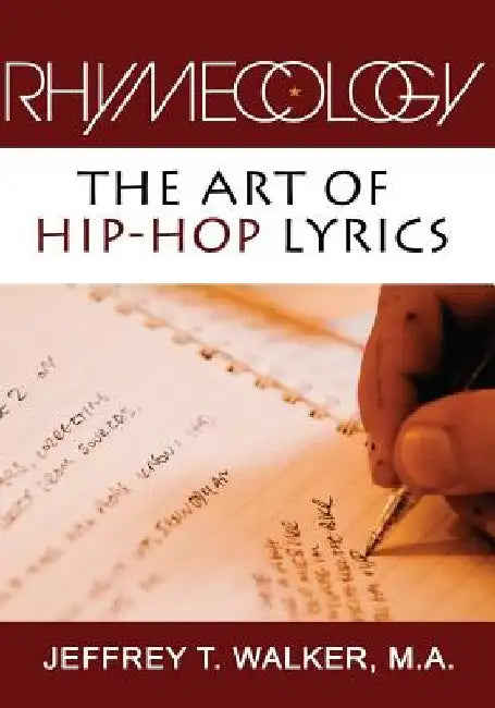 Rhymecology - The Art Of Hip-Hop Lyrics by Jeffrey T. Walker