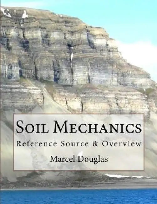 Soil Mechanics: Reference Source & Overview by Joseph J. Harkell