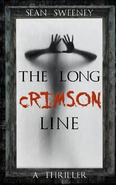 The Long Crimson Line: A Thriller by Sean Sweeney