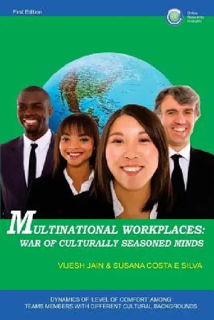 Multinational Workplaces: War of Culturally Seasoned Minds: Dynamics of 'Level of Comfort' among Team Members with Different Cultural Background by Susana Costa E. Silva
