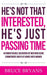 He's Not That Interested, He's Just Passing Time: 40 Unmistakable Behaviors of Men Who Avoid Commi by Bryans, Bruce