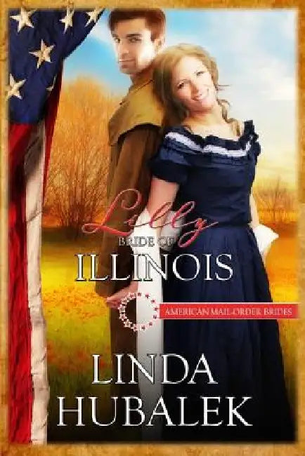 Lilly: Bride of Illinois by Linda K. Hubalek