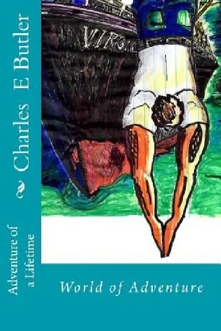 Adventure of a Lifetime: World of Adventure by Charles E. Butler