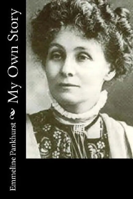 My Own Story by Emmeline Pankhurst