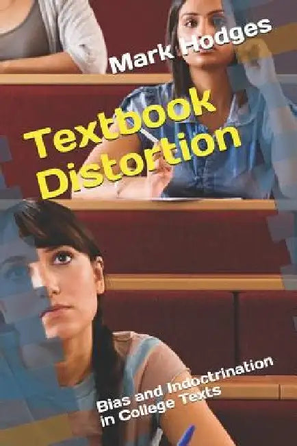 Textbook Distortion: Bias and Indoctrination in College Texts by Mark Hodges