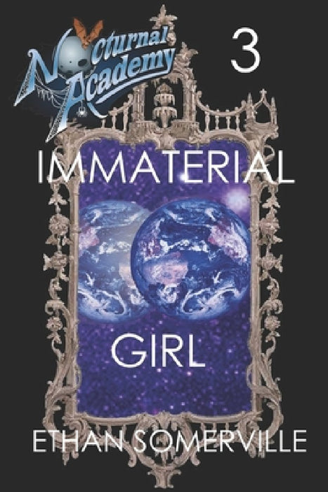 Nocturnal Academy 3 - Immaterial Girl by Ethan Somerville