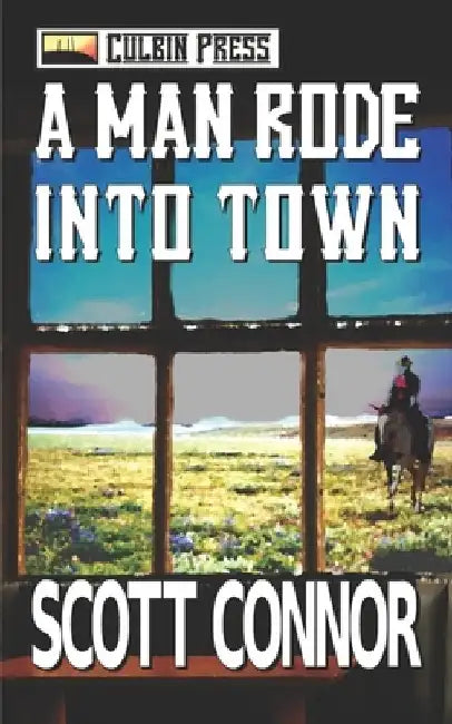 A Man Rode into Town by Scott Connor