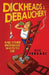 Dickheads & Debauchery: and other ingenious ways to die by Vic Ferrari