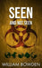 Seen And Not Seen by William Bowden