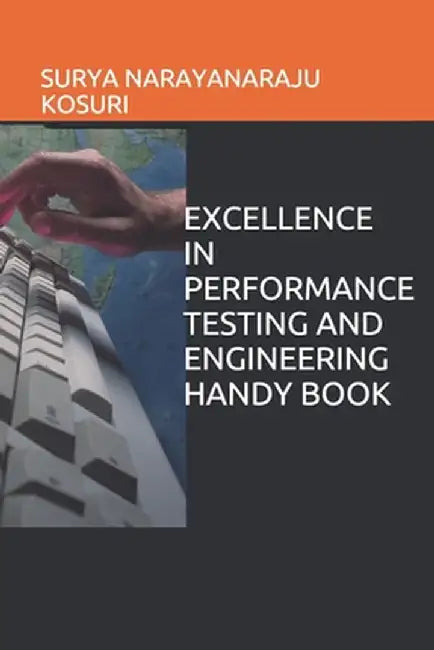 Excellence in Performance Testing and Engineering Handy Book by Kosuri, Surya Narayanaraju