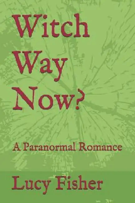 Witch Way Now?: A Paranormal Romance by Lucy Fisher