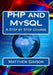 PHP and MySQL: A Step by Step Course by Gimson, Matthew