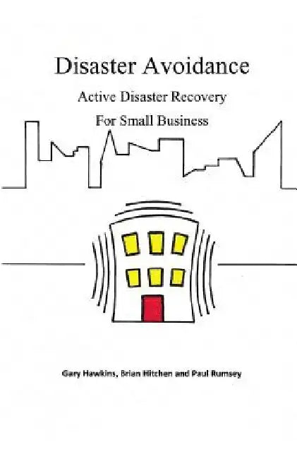 Disaster Avoidance: Active Disaster Recovery for Small Business by Gary Hawkins